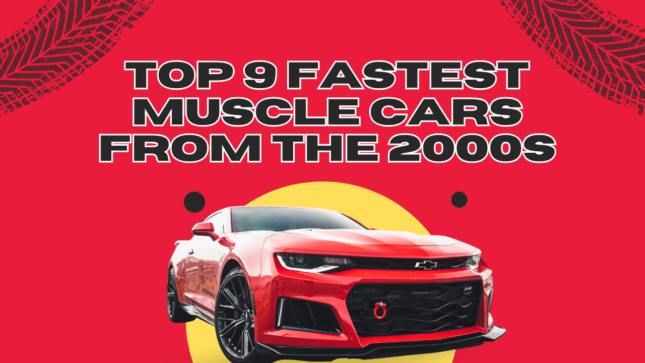 Top 9 Fastest Muscle cars from the 2000s