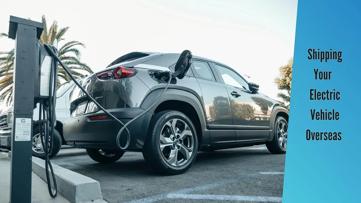 Shipping Electric Vehicles Overseas - Everything Discussed!